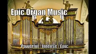 The Most Epic Organ Music (1 full hour)