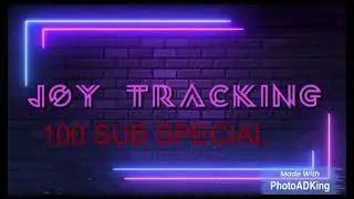 THE 100 SUBSCRIBER SPECIAL! (Joy Tracking 2022)