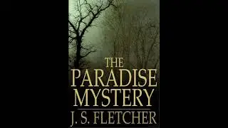 The Paradise Mystery  by J. S. Fletche - Full Audiobook