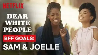Sam and Joelle Are BFF Goals | Dear White People | Netflix