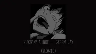 Green Day - Hitchin’ a Ride (Slowed)