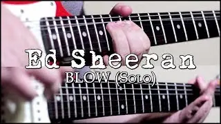Ed Sheeran -  BLOW (Solo Cover)