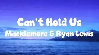 Macklemore & Ryan Lewis - Can&rsquo;t Hold Us (Lyrics)