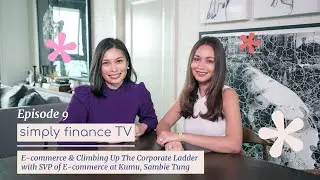 E-commerce & Climbing Up The Corporate Ladder with SVP of E-commerce at Kumu, Sambie Tung