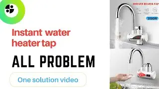 instant water heater tap all problem one solution