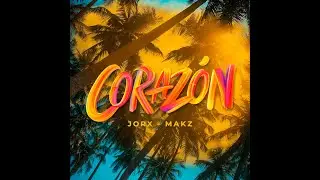 Jorx x Makz Corsio - Coraz&oacute;n (Afro House Remix)