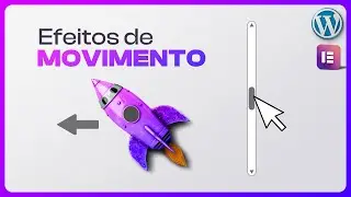 Efeitos de Movimento - Interação com Scroll e Mouse no Wordpress Elementor