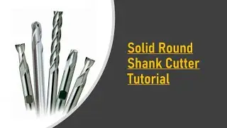 Round Shank Cutter Tutorial