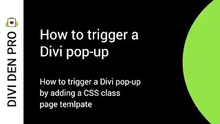 How to trigger a Divi pop-up by adding a CSS class - Divi Den Pro