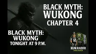 ⚔️ Black Myth: Wukong LIVE &mdash; Chapter 4 Madness Tonight! | Rum Raider Arcader
