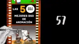 57- LAS MEJORES BSO DE ANIMACI&Oacute;N