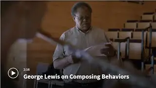 George Lewis on Composing Behaviors