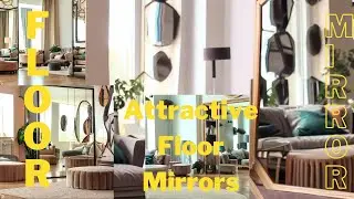 Living Room floor Mirrors: Elevate your Space With Style and Reflection