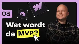 #3 Wat wordt de MVP? • Van Idee tot No-Code Platform!