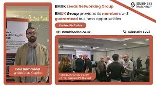 BMUK Leeds Networking Group Member Interview - Paul Gammond From Societas Capital