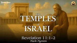 The Temples of Israel | Revelation 11:1–2 (Mark Nyreen)