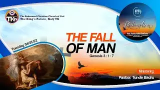 RCCG TKP Tuesday Bible Study April 5th -  The Fall of Man by Pastor Tunde Badru
