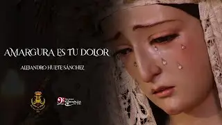 Amargura es tu Dolor | Alejandro Huete Sánchez | Sociedad Filarmónica de Jaén