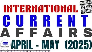 Most Important International Current Affairs MCQs (April - May) 2025 for All Competitive Exams