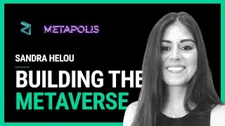 Sandra Helou, Metapolis Co-Founder | The Metaverse, VR, Avatars &&nbsp;Web3