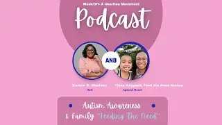 Autism Awareness with Tiana Haygood | Charitea Movement - Mask/Off Podcast | Feed the Need Autism