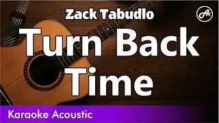 Zack Tabudlo - Turn Back Time (acoustic karaoke)