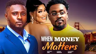 WHEN MONEY MATTERS- MAURICE SAM CHIOMA NWAOHA TOOSWEET ANNAN- 2025 TRENDING MOVIES