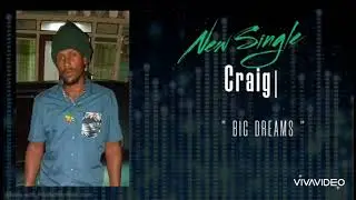 CraigI- BIG DREAMS