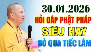 30.01.2026 HỎI ĐÁP PHẬT PHÁP SIÊU HAY BỎ QUA TIẾC LẮM 