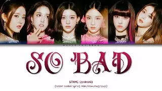 STAYC - SO BAD Color Coded Lyrics ( перевод | кириллизация )