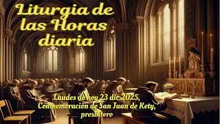 Laudes de hoy 23 dic.2025, Conmemoración de San Juan de Kety, presbítero