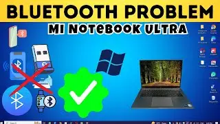 How to Solve Mi NoteBook Ultra Bluetooth Connection Problem Windows 10/11