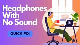 Headphones with No Sound Quick Fix
