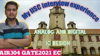 MY IISC INTERVIEW EXPERIENCE||ESE||ANALOG AND DIGITAL IC DESIGN||BY AIR304