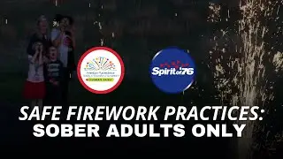 Safe Firework Practices: Sober Adults ONLY