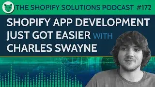 Episode 172 - Shopify App Development Just Got Easier