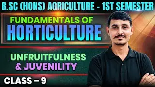 Fundamentals of horticulture  |  orchard management unfruitness & juvenility | bsc ag 1sem