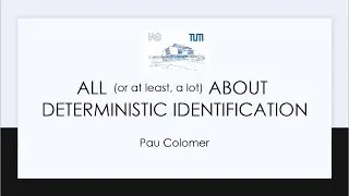 All about Determenistic Identification - Pau Colomer