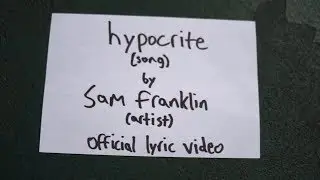 Sam Franklin - Hypocrite (Official Lyric Video)