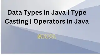 #9. Data Types | Type Casting | Operators in JAVA