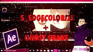 S_edgecolorize + Ghost Shake Tutorial// After Effects AMV Tutorial