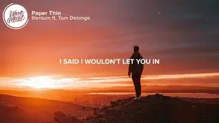 Illenium   Paper Thin Lyrics ft  Tom Delonge