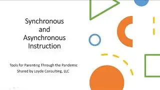 Parenting Through the Pandemic: Synchronous and Asynchronous Instruction