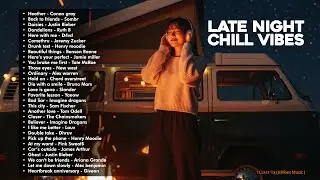 🌙Late Night Chill Vibes Playlist ||🔥Best Pop Hits &mdash; English Songs Everyone Loves ~ Heather, Daisies