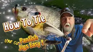 How To Tie Deadly Bluegill & Shellcracker Jigs