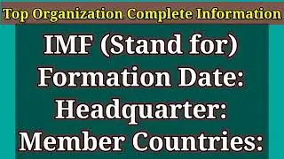IMF Stand for | Formation Date | Headquarter | Member Countries Complete Information