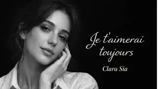 Je t&rsquo;aimerai toujours &ndash; Clara Sia | French Soul Ballad