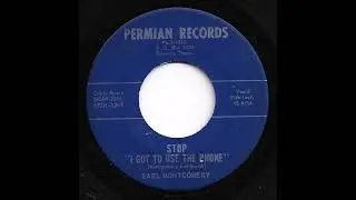 Earl Montgomery - Stop I Got To Use The Phone