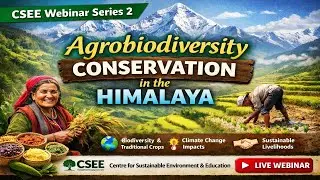 CSEE Webinar series 2 on Agrobiodiversity Conservation In Himalaya Series