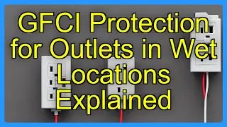 GFCI Protection for Outlets in Wet Locations Explained